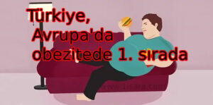 Dünya Sağlık Örgütü: Türkiye, Avrupa’da Obezitede 1. sırada