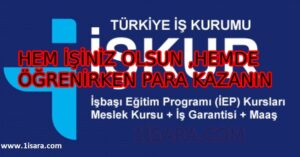 İŞKUR İŞBAŞI EĞİTİM PROGRAMI -HEM İŞİNİZ OLSUN HEMDE ÖĞRENİRKEN PARA KAZANIN