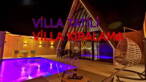 VİLLA TATİLİ – VİLLA KİRALAMA