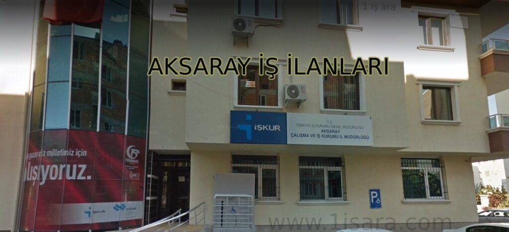 AKSARAY İŞ İLANLARI