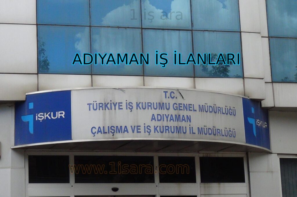ADIYAMAN İŞ İLANLARI