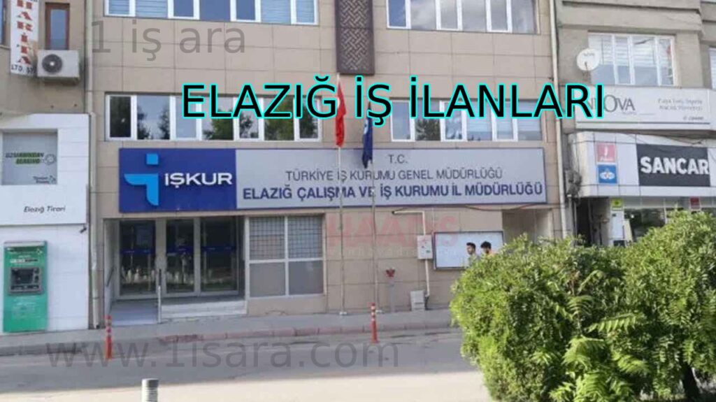 ELAZIĞ İŞ İLANLARI VE İŞ BAŞVURUSU