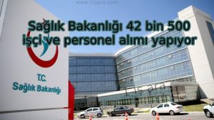 Sağlık Bakanlığı 42 bin 500 işçi ve personel alımı yapıyor