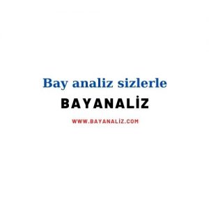 BAY ANALİZ  SİZLERLE