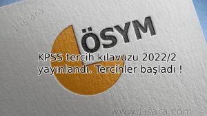 KPSS tercih kılavuzu 2022/2 yayınlandı. Tercihler başladı !