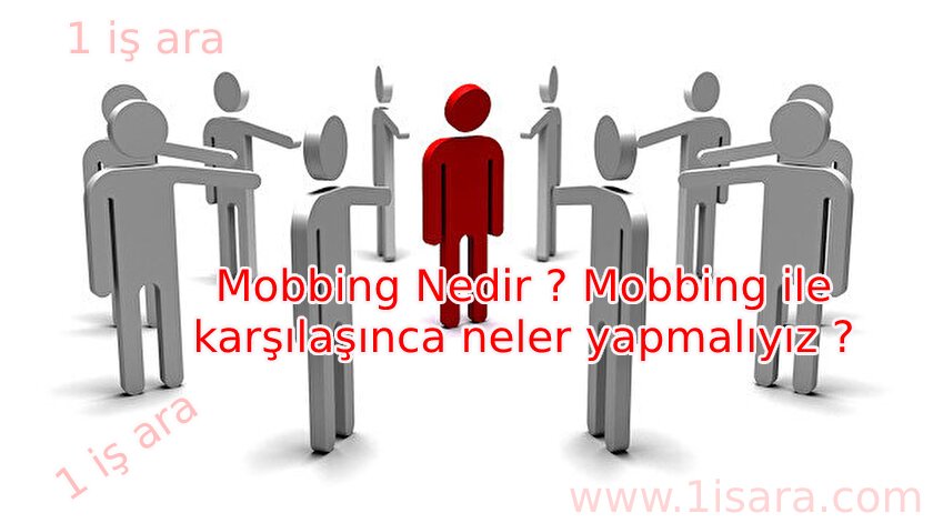 Mobbing Nedir ? Mobbing ile karşılaşınca neler yapmalıyız ?