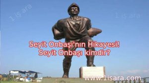 Seyit Onbaşı’nın Hikayesi! Seyit Onbaşı kimdir?