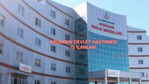 ARDAHAN DEVLET HASTANESİ İŞ İLANLARI