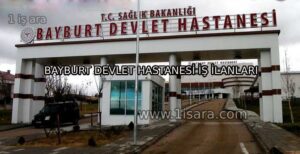 BAYBURT DEVLET HASTANESİ İŞ İLANLARI