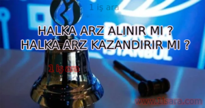 HALKA ARZ HİSSE ALMAK? HALKA ARZ KAZANDIRIR MI?