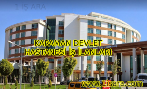 KARAMAN DEVLET HASTANESİ İŞ İLANLARI