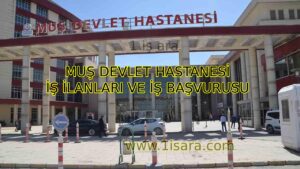 MUŞ DEVLET HASTANESİ İŞ İLANLARI VE İŞ BAŞVURUSU