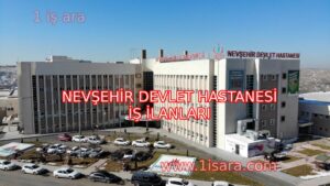 NEVŞEHİR DEVLET HASTANESİ İŞ İLANLARI