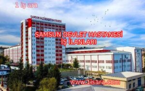 SAMSUN DEVLET HASTANESİ İŞ İLANLARI