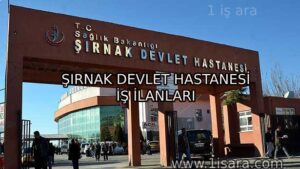 ŞIRNAK DEVLET HASTANESİ İŞ İLANLARI