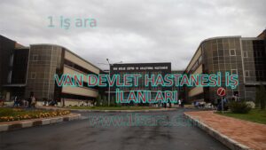 VAN DEVLET HASTANESİ İŞ İLANLARI