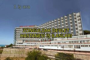 ZONGULDAK DEVLET HASTANESİ İŞ İLANLARI