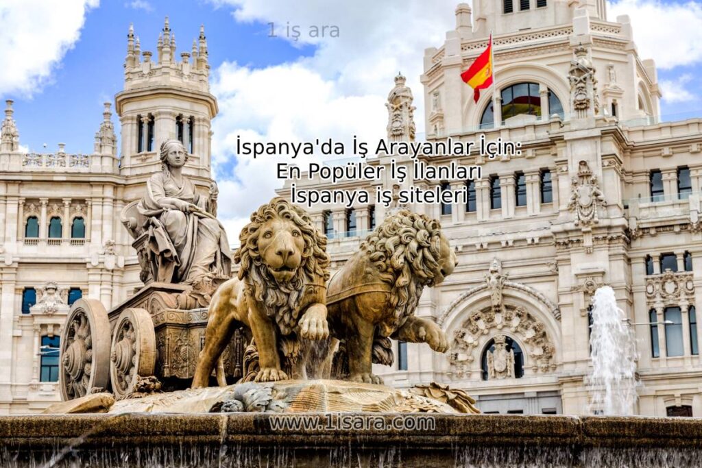İspanyada İş Arayanlar İçin: En Popüler İş İlanları