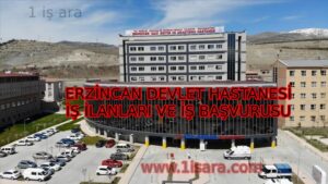 ERZİNCAN DEVLET HASTANESİ İŞ İLANLARI VE İŞ BAŞVURUSU
