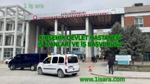 KIRŞEHİR DEVLET HASTANESİ İŞ İLANLARI VE İŞ BAŞVURUSU