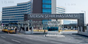 MERSİN DEVLET HASTANESİ İŞ İLANLARI VE İŞ BAŞVURUSU