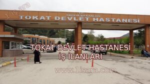 TOKAT DEVLET HASTANESİ İŞ İLANLARI