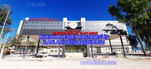 BURDUR DEVLET HASTANESİ İŞ İLANLARI VE İŞ BAŞVURUSU
