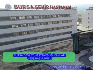 BURSA DEVLET HASTANESİ İŞ İLANLARI VE İŞ BAŞVURUSU