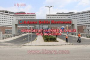 ADANA DEVLET HASTANESİ İŞ İLANLARI VE İŞ BAŞVURUSU