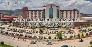 AFYONKARAHİSAR DEVLET HASTANESİ İŞ İLANLARI VE İŞ BAŞVURUSU