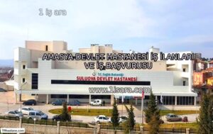 AMASYA DEVLET HASTANESİ İŞ İLANLARI VE İŞ BAŞVURUSU