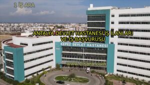 ANTALYA DEVLET HASTANESİ İŞ İLANLARI VE İŞ BAŞVURUSU