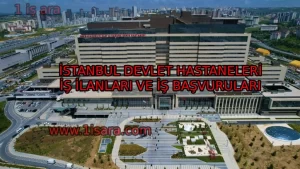 İSTANBUL DEVLET HASTANELERİ İŞ İLANLARI VE İŞ BAŞVURULARI